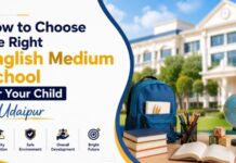 How to Choose the Right English Medium School for Your Child in Udaipur right English medium school