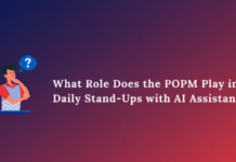 What Role Does the POPM Play in Daily Stand‑Ups with AI Assistance? POPM Play in